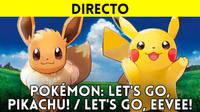 Jugamos en directo a Pokémon Let's Go a partir de las 19:00