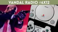 Vandal Radio 6x12 - PlayStation Classic (PS1 Mini), Hitman 2 y Tetris Effect