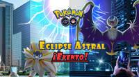 Llega el Eclipse Astral a Pokmon GO con el debut de Solgaleo, Lunala y ms