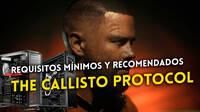 The Callisto Protocol detalla sus requisitos mnimos y recomendados para PC