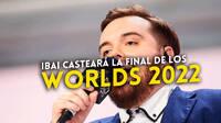 Ibai castear� la final de los Worlds 2022 de League of Legends