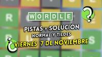 Wordle en espaol y tildes hoy viernes 7 de noviembre: Pistas y solucin a la palabra oculta