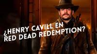Henry Cavill adaptara Red Dead Redemption 2 al cine: 'Sera divertido hacer la pelcula'