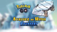 Pokémon GO: ¿Cómo vencer a Avalugg de Hisui en incursiones? Mejores counters