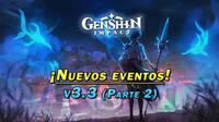 Genshin Impact: Nuevos eventos y gachapón de la v3.3 (Parte 2) | Fechas y detalles