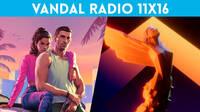 Vandal Radio 11x16 - El tr�iler de GTA 6 y The Game Awards 2023