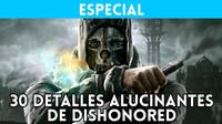 Dishonored: Os contamos 30 detalles alucinantes del clásico de Bethesda y Arkane