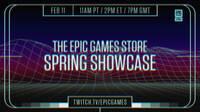 Epic Games Store anuncia Spring Showcase: Anuncios, gameplays y rebajas el 11 de febrero