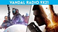 Vandal Radio 9x21 - PlayStation compra Bungie, Dying Light 2, las ventas de Switch