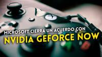 Microsoft llevar los juegos para PC de Xbox a NVIDIA GeForce Now durante 10 aos
