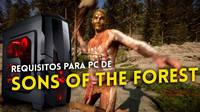 Sons of the Forest ya tiene requisitos para PC y no son espeluznantes