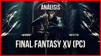 Videoanlisis de Final Fantasy XV en PC