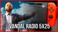 Vandal Radio 5x25 - Far Cry 5, Juegos para PSVR y el primer ao de Switch