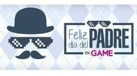GAME presenta las ofertas y descuentos con motivo del Día del Padre