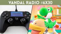 Vandal Radio 6x30 - Yoshi's Crafted World, nuevas Switch, mando de PS5