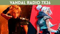 Vandal Radio 7x26 - Final Fantasy VII Remake, Valorant, 20 aniversario PS2