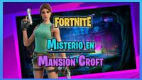 Fortnite: Misterio en la Mansión Croft; cómo jugar al mapa del Modo Creativo