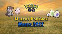 Pokmon GO: Qu Pokmon aparecen en huevos de 2, 5, 7, 10 y 12 km (marzo 2023)