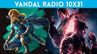 Vandal Radio 10x31 - Zelda Tears of the Kingdom, Tekken 8, el fin del E3