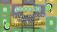 Wordle en espa�ol y tildes hoy martes 10 de marzo: Pistas y soluci�n a la palabra oculta