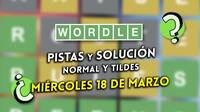 Wordle en español y tildes hoy miércoles 18 de marzo: Pistas y solución a la palabra oculta