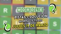Wordle en espa�ol y tildes hoy jueves 19 de marzo: Pistas y soluci�n a la palabra oculta