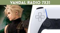 Vandal Radio 7x31 - Final Fantasy 7 Remake, DualSense de PS5, Resident Evil 8