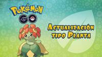Pokémon Go presenta actualizaciones en los ataques de tipo Planta