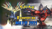 Pokémon GO: Eventos de mayo 2021; Xerneas, Yveltal, Moltres oscuro y más