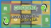 Pistas y soluci�n de Wordle para hoy jueves 21 de abril
