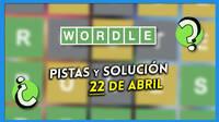Pistas y solución de Wordle para hoy viernes 22 de abril