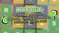 Wordle en espaol, tildes y cientfico hoy 19 de abril: Pistas y solucin a la palabra oculta