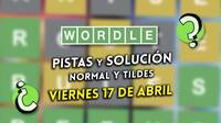 Solución Wordle en español y tildes hoy 17 de abril y pistas a la palabra oculta