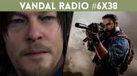 Vandal Radio 6x38 - Xbox Infinite, Death Stranding, CoD Modern Warfare