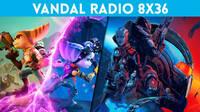 Vandal Radio 8x36 - Mass Effect Legendary Edition, Ratchet & Clank PS5, Scarlet Nexus