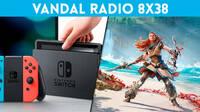 Vandal Radio 8x38 - Detalles exclusivos de la nueva Switch, la consola de Valve, Horizon 2