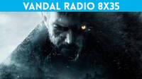 Vandal Radio 8x35 - Resident Evil 8 Village