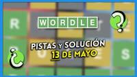 Wordle en espa�ol hoy 13 de mayo: Pistas y soluci�n a la palabra oculta