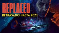 Replaced, el esperado indie retrofuturista para consolas Xbox y PC, se retrasa al 2023