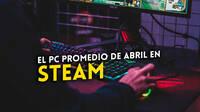As era el PC de los jugadores de Steam en abril: Windows 11 suma y sigue