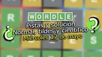Wordle en espaol, tildes y cientfico hoy 17 de mayo: Pistas y solucin a la palabra oculta