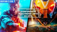 E3 2018: Resumen conferencia de EA: Un inicio descafeinado con pocas sorpresas