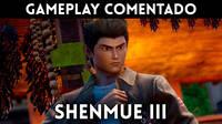Gameplay comentado de Shenmue III