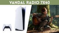 Vandal Radio 7x40 - Evento de PS5, análisis The Last of Us Parte II