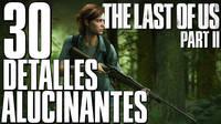 The Last of Us 2: Estos son sus 30 detalles alucinantes