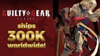 Guilty Gear: Strive ha vendido más de 300.000 unidades en todo el mundo