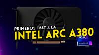 Los primeros test independientes de la Intel Arc A380 reflejan resultados dispares