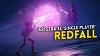 Redfall tendr una experiencia para un jugador clsica de los juegos de Arkane