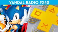 Vandal Radio 9x40 - Nuevo PS Plus, Sonic Origins, Gamescom 2022, FF XVI, Neon White
