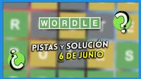 Wordle en español hoy 6 de junio: Pistas y solución a la palabra oculta